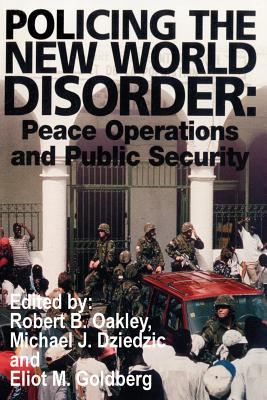 Policing the new world disorder : peace operations and public security