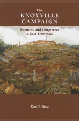 The Knoxville campaign: Burnside and Longstreet in East Tennessee/