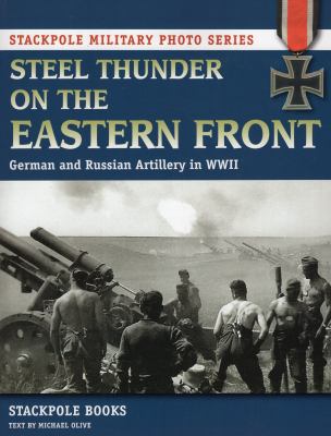 Steel thunder on the Eastern Front : German and Russian artillery in WW II