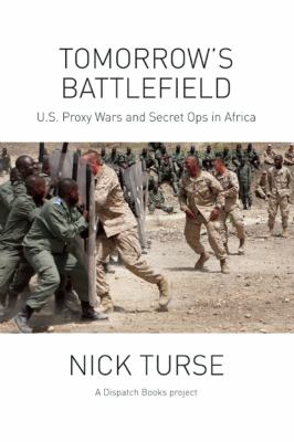 Tomorrow's battlefield : US proxy wars and secret ops in Africa