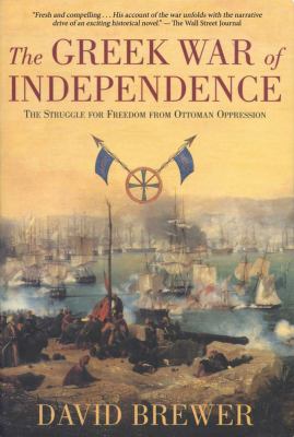 The Greek War of Independence : the struggle for freedom from Ottoman oppression