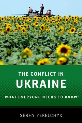 The conflict in Ukraine : what everyone needs to knowª