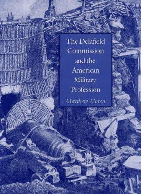 The Delafield Commission and the American Military Profession / Moten Matthew