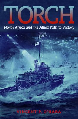 Torch : North Africa and the allied path to victory