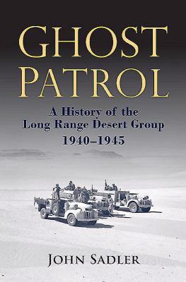 Ghost patrol : a history of the Long Range Desert Group, 1940-1945