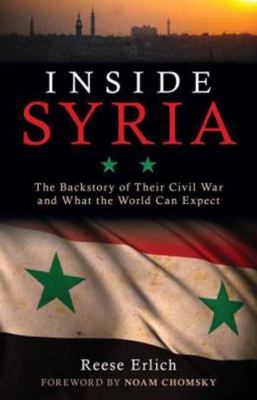 Inside Syria : the backstory of their civil war and what the world can expect