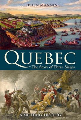 Québec : the story of three sieges