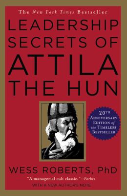 Leadership secrets of Attila the Hun