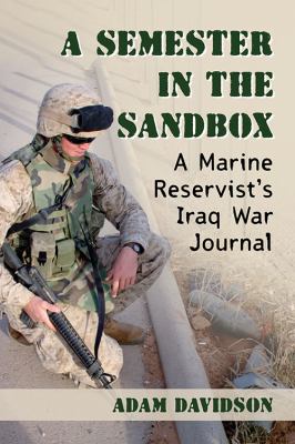 A semester in the sandbox : a Marine reservist's Iraq War journal