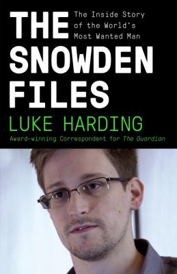 The Snowden files : the inside story of the world's most wanted man