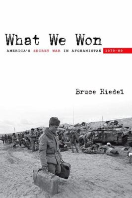 What we won : America's secret war in Afghanistan, 1979-89