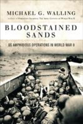Bloodstained sands : U.S. amphibious operations in World War II