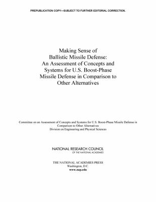 Making sense of ballistic missile defense : an assessment of concepts and systems for U.S. boost-phase missile defense in comparison to other alternatives