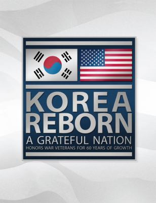 Korea Reborn : a grateful nation honors war veterans for 60 years of growth.