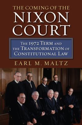 The coming of the Nixon court : the 1972 term and the transformation of constitutional law