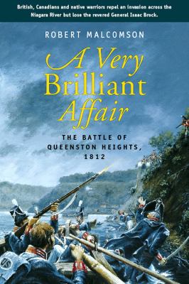 Very brilliant affair : the battle of queenston heights, 1812.