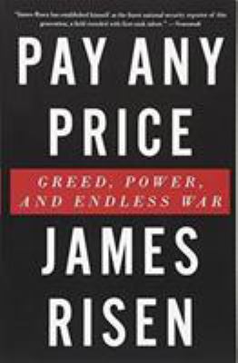 Pay any price : greed, power, and endless war