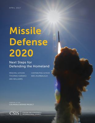 Missile defense 2020 : next steps for defending the homeland