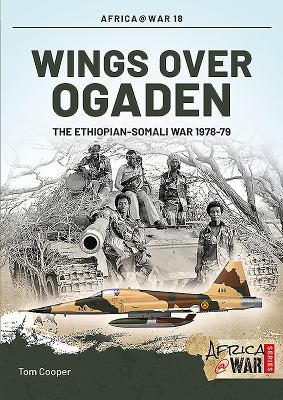 Wings over Ogaden : the Ethiopian-Somali War 1978-1979