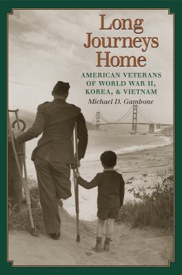 Long journeys home : American veterans of World War II, Korea, & Vietnam