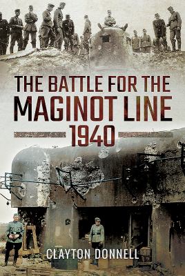 The battle for the Maginot Line, 1940 : the French perspective