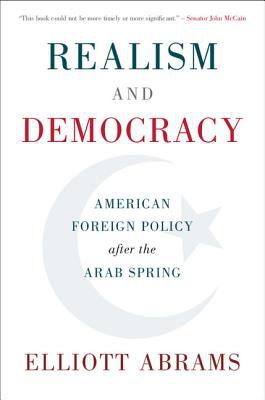 Realism and democracy : American foreign policy after the Arab Spring