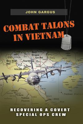 Combat Talons in Vietnam : recovering a covert special ops crew