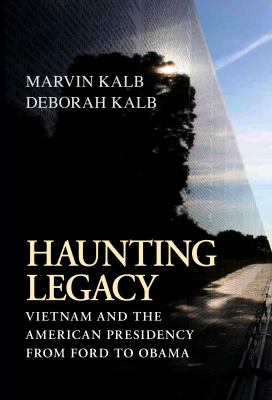 Haunting legacy : Vietnam and the American presidency from Ford to Obama
