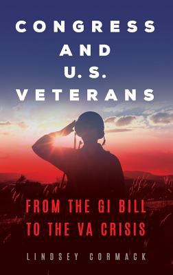 Congress and U.S. veterans : from the GI bill to the VA crisis