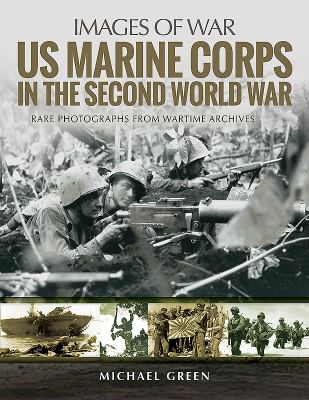 United States Marine Corps in the Second World War : rare photographs from wartime archives