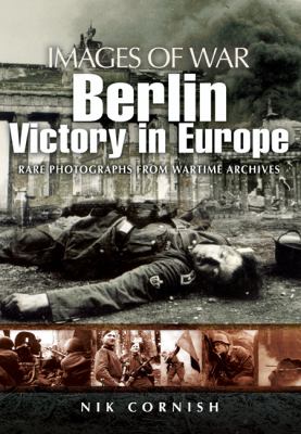 Berlin : victory in Europe