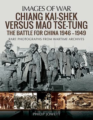 Chiang Kai-Shek versus Mao Tse-Tung : the battle for China, 1946-1949
