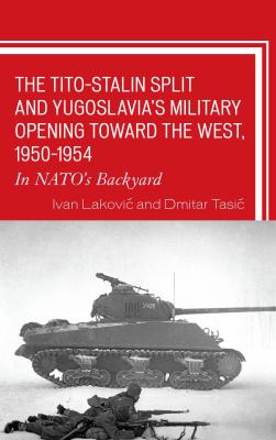 The Tito-Stalin Split and Yugoslavia's Military Opening toward the West, 1950-1954 : In NATO's Backyard