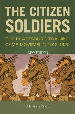 The citizen soldiers : the Plattsburg Training Camp movement, 1913-1920