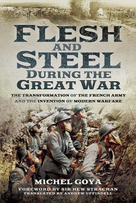 Flesh and steel during the Great War : the transformation of the French army and the invention of modern warfare