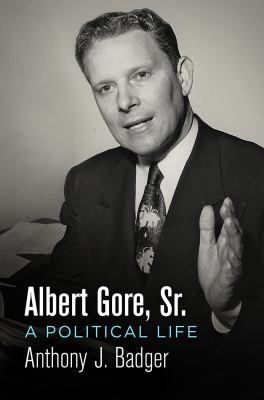 Albert Gore, Sr. : a political life