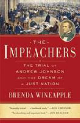 The impeachers : the trial of Andrew Johnson and the dream of a just nation