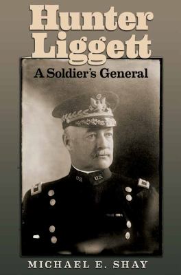 Hunter Liggett : a soldier's general
