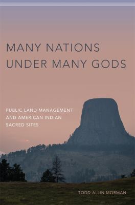 Many nations under many gods : public land management and American Indian sacred sites