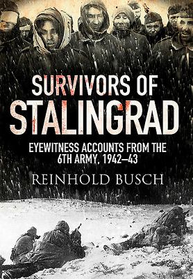 Survivors of Stalingrad : eyewitness accounts from the sixth army, 1942-1943