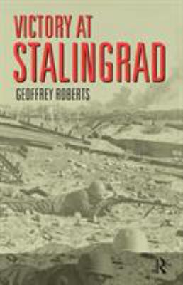 Victory at Stalingrad : the battle that changed history