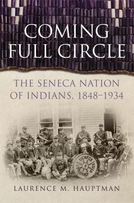 Coming full circle : the Seneca Nation of Indians, 1848-1934