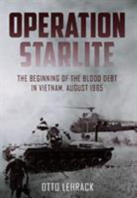 Operation Starlite : the beginning of the blood debt in Vietnam, August 1965