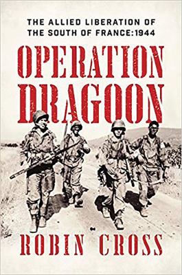 Operation Dragoon : the Allied liberation of the south of France : 1944