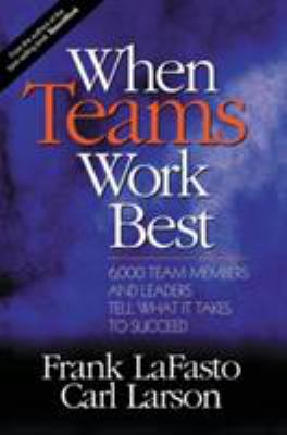When teams work best : 6,000 team members and leaders tell what it takes to succeed