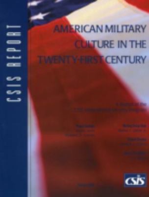American military culture in the twenty-first century : a report of the CSIS International Security Program