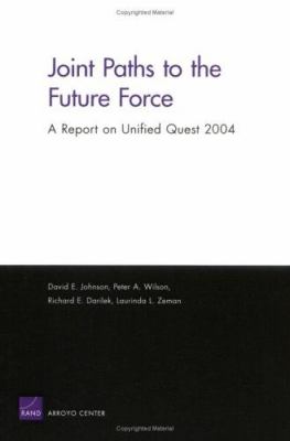 Joint paths to the future force : a report on Unified Quest 2004