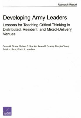 Developing Army leaders : lessons for teaching critical thinking in distributed, resident, and mixed-delivery venues