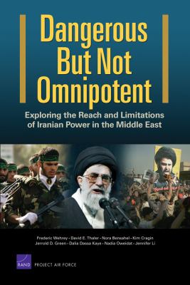 Dangerous but not omnipotent  : exploring the reach and limitations of Iranian power in the Middle East
