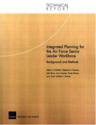 Integrated planning for the Air Force senior leader workforce : background and methods